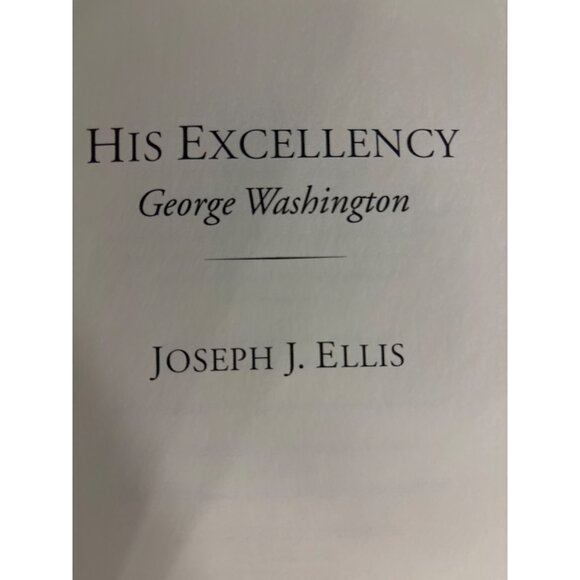 His Excellency George Washington By Joseph J. Ellis Hardcover Book - Picture 5 of 14